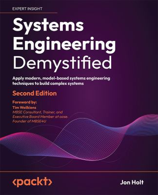 Systems Engineering Demystified : A Practitioners Handbook for Developing Complex Systems Using a Model-Based Approach