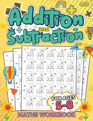 Addition and Subtraction Math Book for Kids Ages 5-8 : Discover the Exciting World of Numbers and Master Addition and Subtraction Skills