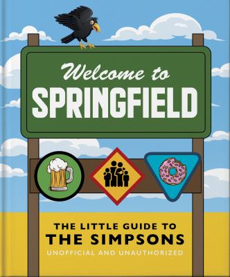The Little Guide to the Simpsons : The Show That Never Grows Old