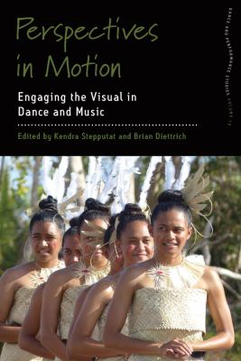 Perspectives in Motion : Engaging the Visual in Dance and Music