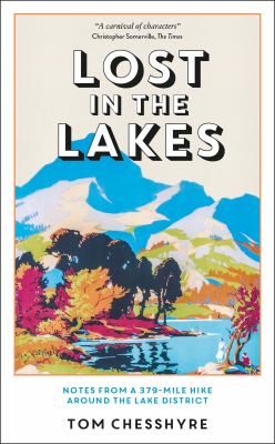 Lost in the Lakes : Notes from a 379-Mile Hike Around the Lake District