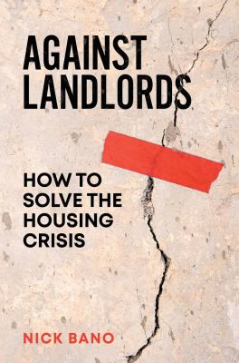 Against Landlords : How to Solve the Housing Crisis