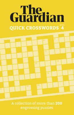 The Guardian Quick Crosswords 4 : A Collection of More Than 200 Engrossing Puzzles