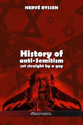 History of Anti-Semitism : Set Straight by a Goy