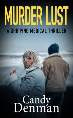 Murder Lust : A Gripping Medical Thriller