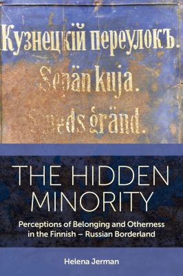 The Hidden Minority : Perceptions of Belonging and Otherness in the Finnish - Russian Borderland