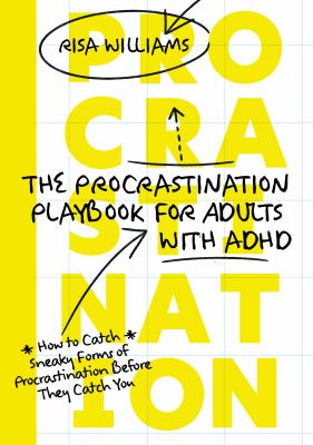 The Procrastination Playbook for Adults with ADHD : How to Catch Sneaky Forms of Procrastination Before They Catch You
