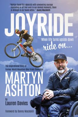 Joyride : The Inspirational Story of Former World Mountain Bike Trials Champion Martyn Ashton