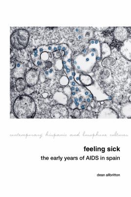 Feeling Sick : The Early Years of AIDS in Spain