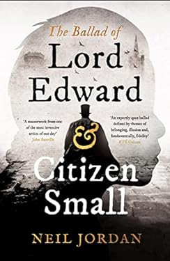 The Ballad of Lord Edward and Citizen Small