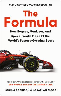 The Formula : How Rogues, Geniuses, and Speed Freaks Made F1 the World's Fastest-Growing Sport