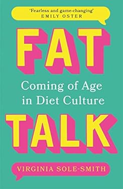 Fat Talk : Parenting in the Age of Diet Culture
