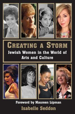 Creating a Storm : Jewish Women in the World of Arts and Culture