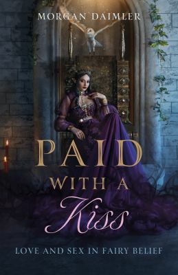 Paid with a Kiss : Love and Sex in Fairy Belief