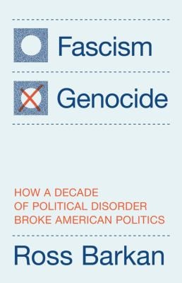 Fascism or Genocide : How a Decade of Political Disorder Broke American Politics