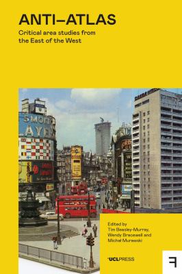 Anti-Atlas : Critical Area Studies from the East of the West