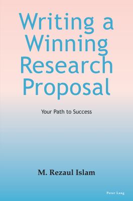 Writing a Winning Research Proposal : Your Path to Success