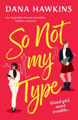 So Not My Type : An Irresistible Forced-Proximity Lesbian Romance