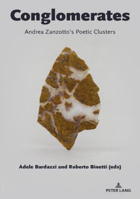 Conglomerates : Andrea Zanzotto's Poetic Clusters