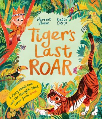 Tiger's Last Roar : A Sensitively-Told Story about Pet Loss