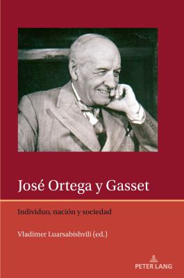José Ortega y Gasset : Individuo, Naci?n y Sociedad