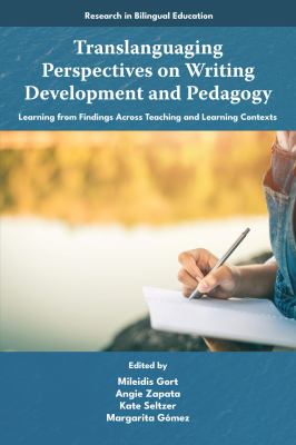 Translanguaging Perspectives on Writing Development and Pedagogy : Learning from Findings Across Teaching and Learning Contexts