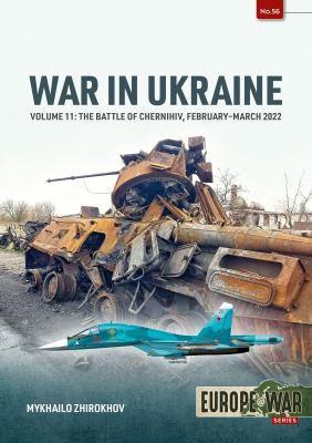 War in Ukraine Volume 11 : The Battle of Chernihiv, February-March 2022