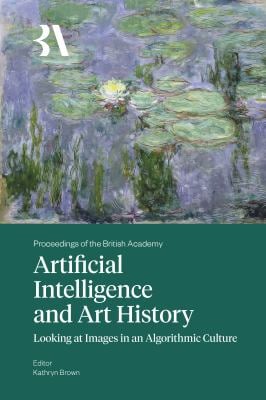 Artificial Intelligence and Art History : Looking at Images in an Algorithmic Culture