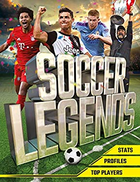 Soccer Legends : The Top 100 Stars of the Modern Game