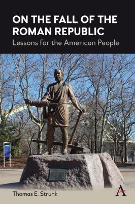 On the Fall of the Roman Republic : Lessons for the American People
