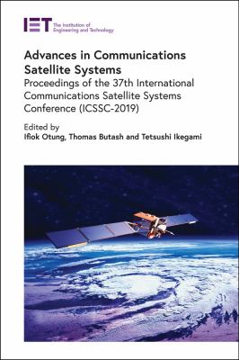 Advances in Communications Satellite Systems : Proceedings of the 37th International Communications Satellite Systems Conference (ICSSC-2019)
