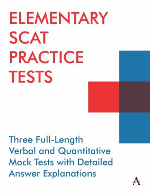 Elementary SCAT Practice Tests : Three Full-Length Verbal and Quantitative Mock Tests with Detailed Answer Explanations
