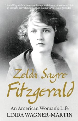 Zelda Sayre Fitzgerald : An American Woman's Life