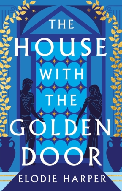 The House with the Golden Door : The Unmissable Second Novel in the Sunday Times Bestselling Trilogy Set in Ancient Pompeii