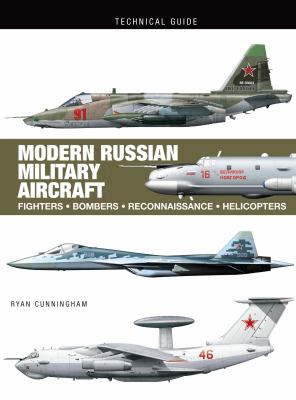 Modern Russian Military Aircraft : Fighters, Bombers, Reconnaissance, Helicopters