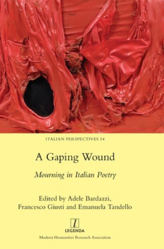 A Gaping Wound : Mourning in Italian Poetry