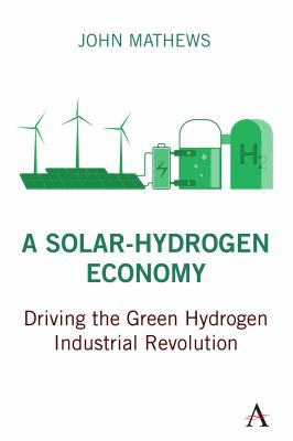 A Solar-Hydrogen Economy : Driving the Green Hydrogen Industrial Revolution