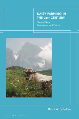 Dairy Farming in the 21st Century : Global Ethics, Environment and Politics