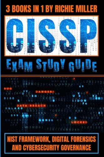 CISSP Exam Study Guide : NIST Framework, Digital Forensics & Cybersecurity Governance