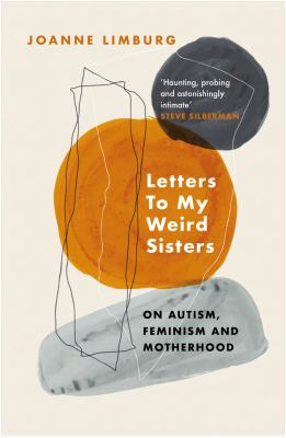 Letters to My Weird Sisters : On Autism and Feminism