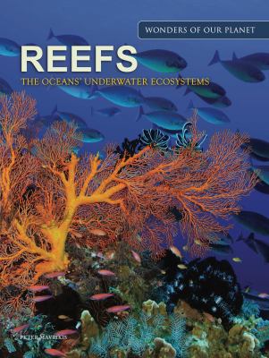 Reefs : The Oceans' Underwater Ecosystems