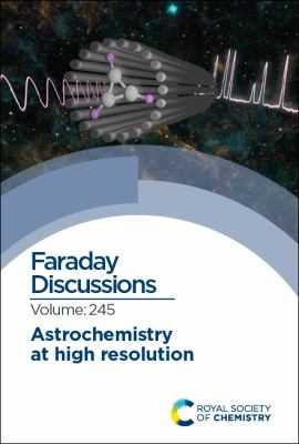 Astrochemistry at High Resolution : Faraday Discussion 245