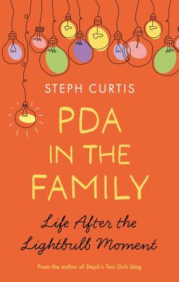 PDA in the Family : Life after the Lightbulb Moment