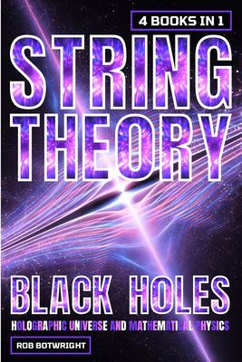 String Theory : Black Holes, Holographic Universe and Mathematical Physics