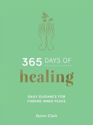 365 Days of Healing : Daily Guidance for Finding Inner Peace