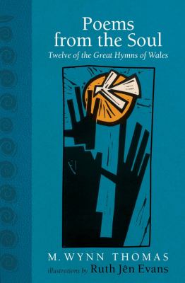 Poems from the Soul : Twelve of the Great Hymns of Wales