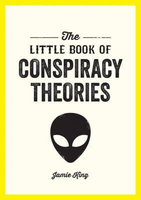 The Little Book of Conspiracy Theories : A Pocket Guide to the World's Greatest Mysteries