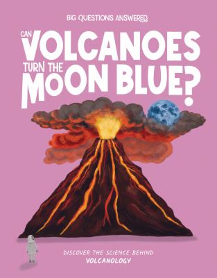 Can Volcanoes Turn the Moon Blue? : Discover the Science Behind Volcanology