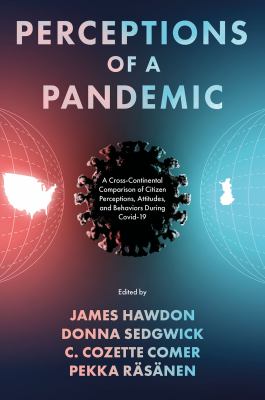 Perceptions of a Pandemic : A Cross-Continental Comparison of Citizen Perceptions, Attitudes, and Behaviors During Covid-19