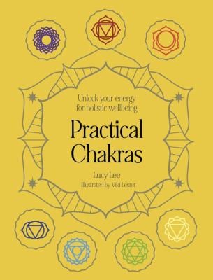 Practical Chakras : Unlock Your Energy for Holistic Wellbeing